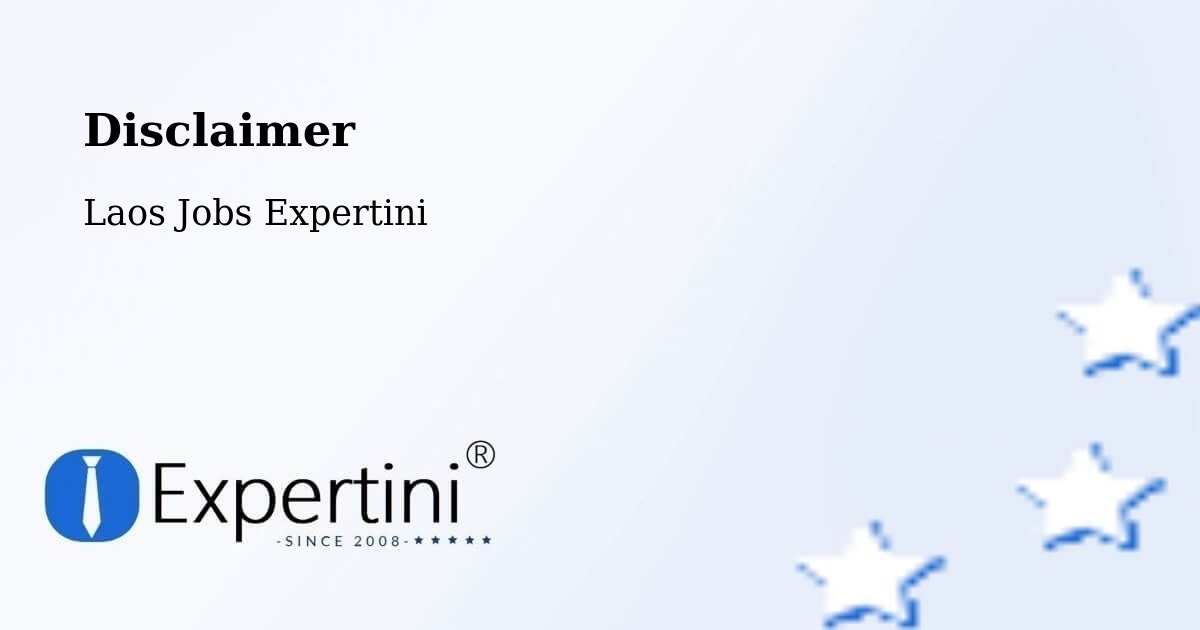 Disclaimer – Pakxan - Laos Jobs Expertini