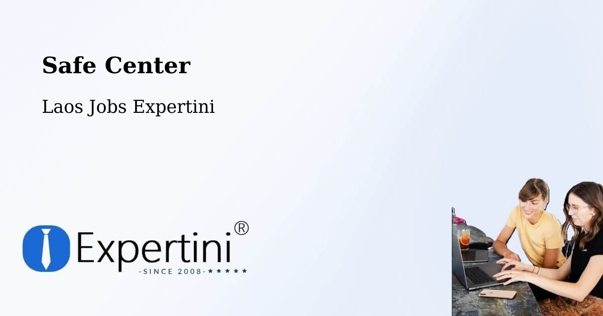 Safety Center – Pakxan - Laos Jobs Expertini